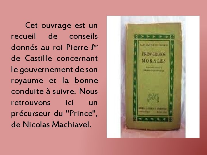 Cet ouvrage est un recueil de conseils donnés au roi Pierre Ier de Castille