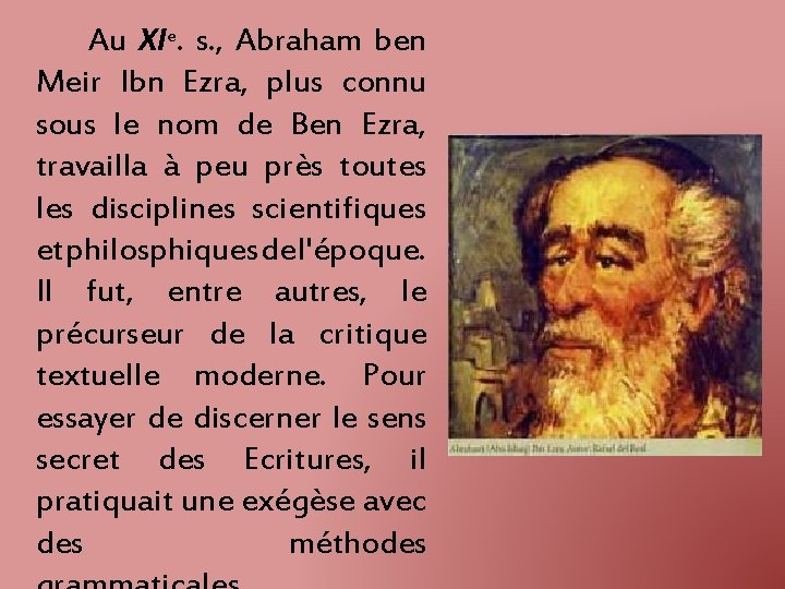 Au XIe. s. , Abraham ben Meir Ibn Ezra, plus connu sous le nom