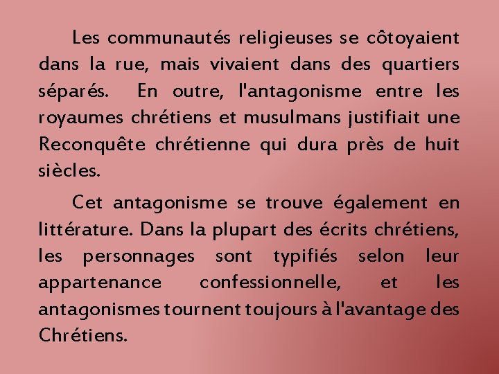 Les communautés religieuses se côtoyaient dans la rue, mais vivaient dans des quartiers séparés.