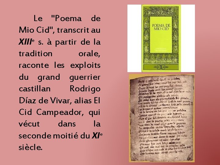 Le "Poema de Mio Cid", transcrit au XIIIe s. à partir de la tradition