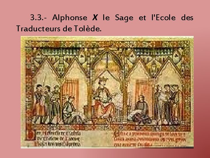 3. 3. - Alphonse X le Sage et l'Ecole des Traducteurs de Tolède. 