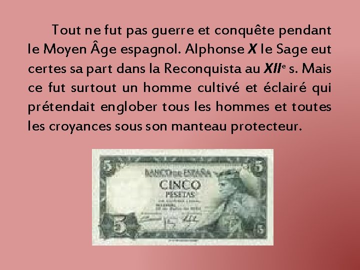 Tout ne fut pas guerre et conquête pendant le Moyen ge espagnol. Alphonse X