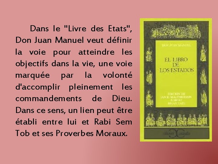 Dans le "Livre des Etats", Don Juan Manuel veut définir la voie pour atteindre