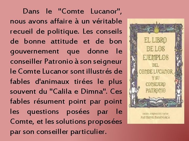 Dans le "Comte Lucanor", nous avons affaire à un véritable recueil de politique. Les