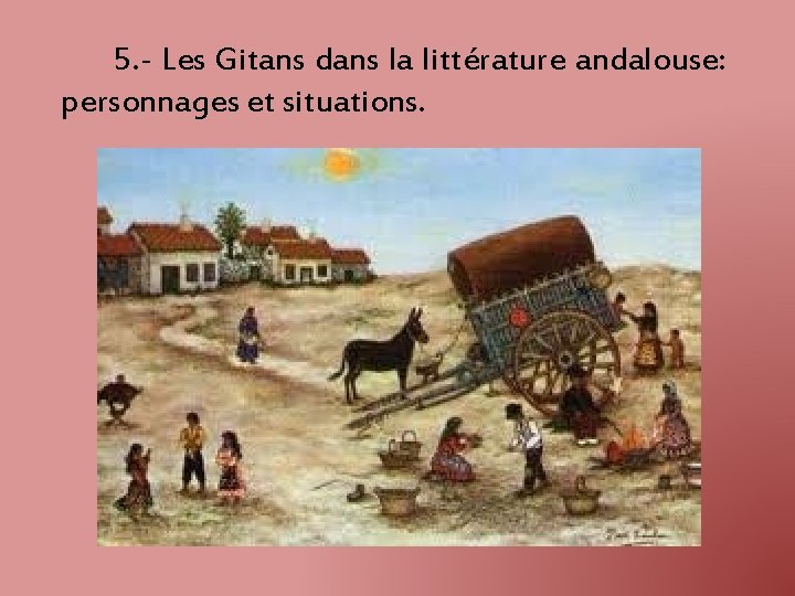 5. - Les Gitans dans la littérature andalouse: personnages et situations. 