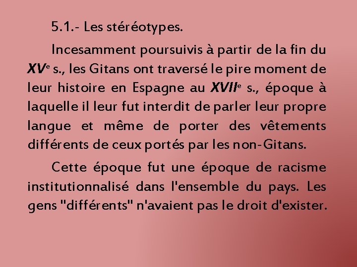 5. 1. - Les stéréotypes. Incesamment poursuivis à partir de la fin du XVe