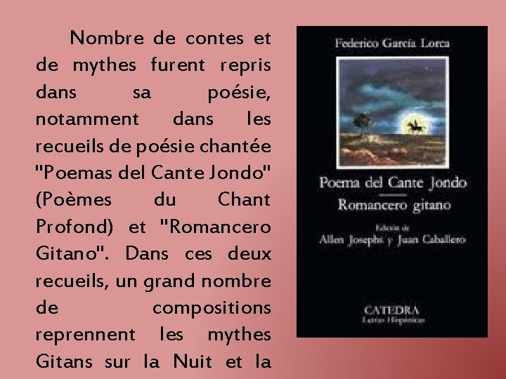 Nombre de contes et de mythes furent repris dans sa poésie, notamment dans les