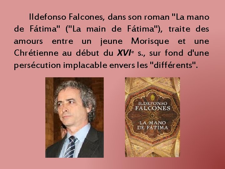 Ildefonso Falcones, dans son roman "La mano de Fátima" ("La main de Fátima"), traite