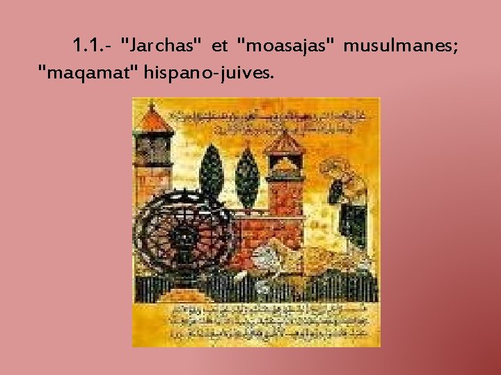 1. 1. - "Jarchas" et "moasajas" musulmanes; "maqamat" hispano-juives. 