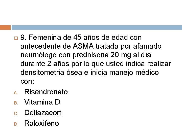 9. Femenina de 45 años de edad con antecedente de ASMA tratada por afamado 9. Femenina de 45 años de edad con antecedente de ASMA tratada por afamado