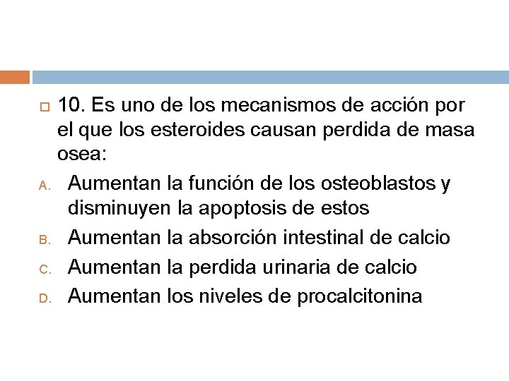 10. Es uno de los mecanismos de acción por el que los esteroides causan 10. Es uno de los mecanismos de acción por el que los esteroides causan