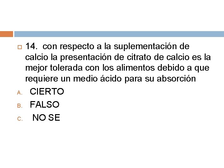 14. con respecto a la suplementación de calcio la presentación de citrato de calcio 14. con respecto a la suplementación de calcio la presentación de citrato de calcio