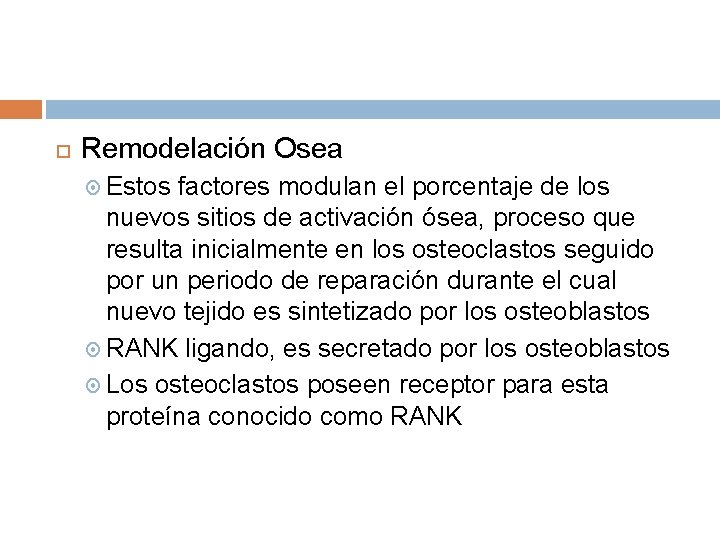 Remodelación Osea Estos factores modulan el porcentaje de los nuevos sitios de activación Remodelación Osea Estos factores modulan el porcentaje de los nuevos sitios de activación