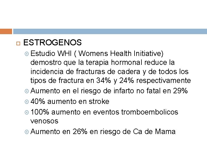 ESTROGENOS Estudio WHI ( Womens Health Initiative) demostro que la terapia hormonal reduce ESTROGENOS Estudio WHI ( Womens Health Initiative) demostro que la terapia hormonal reduce
