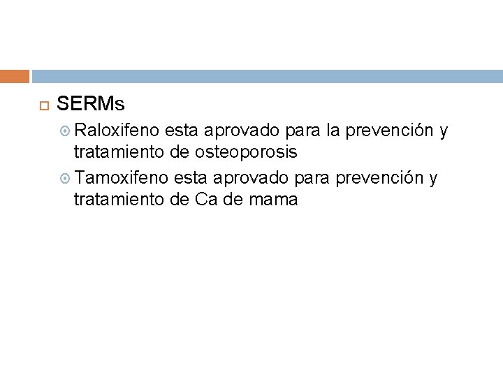SERMs Raloxifeno esta aprovado para la prevención y tratamiento de osteoporosis Tamoxifeno esta SERMs Raloxifeno esta aprovado para la prevención y tratamiento de osteoporosis Tamoxifeno esta