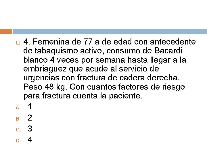 4. Femenina de 77 a de edad con antecedente de tabaquismo activo, consumo de 4. Femenina de 77 a de edad con antecedente de tabaquismo activo, consumo de