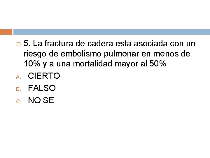 5. La fractura de cadera esta asociada con un riesgo de embolismo pulmonar en 5. La fractura de cadera esta asociada con un riesgo de embolismo pulmonar en