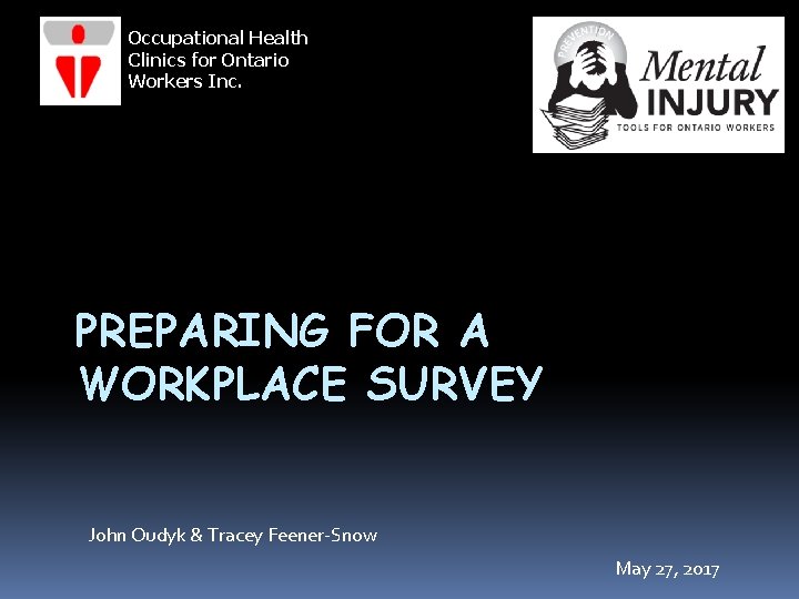 Occupational Health Clinics for Ontario Workers Inc. PREPARING FOR A WORKPLACE SURVEY John Oudyk