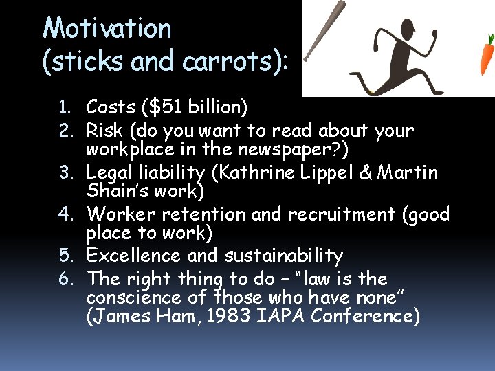 Motivation (sticks and carrots): 1. Costs ($51 billion) 2. Risk (do you want to