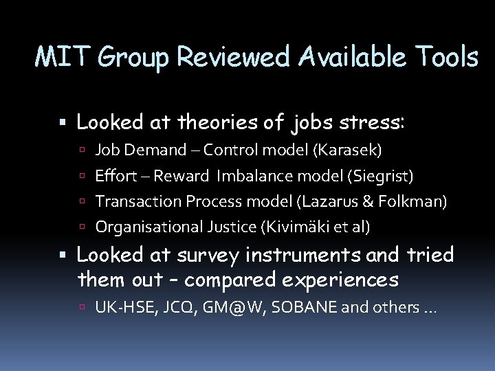 MIT Group Reviewed Available Tools Looked at theories of jobs stress: Job Demand –