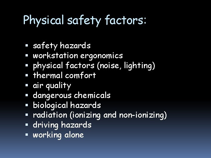 Physical safety factors: safety hazards workstation ergonomics physical factors (noise, lighting) thermal comfort air