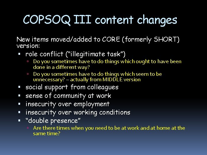 COPSOQ III content changes New items moved/added to CORE (formerly SHORT) version: role conflict