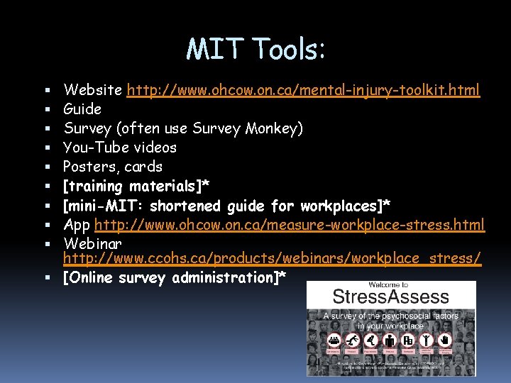 MIT Tools: Website http: //www. ohcow. on. ca/mental-injury-toolkit. html Guide Survey (often use Survey