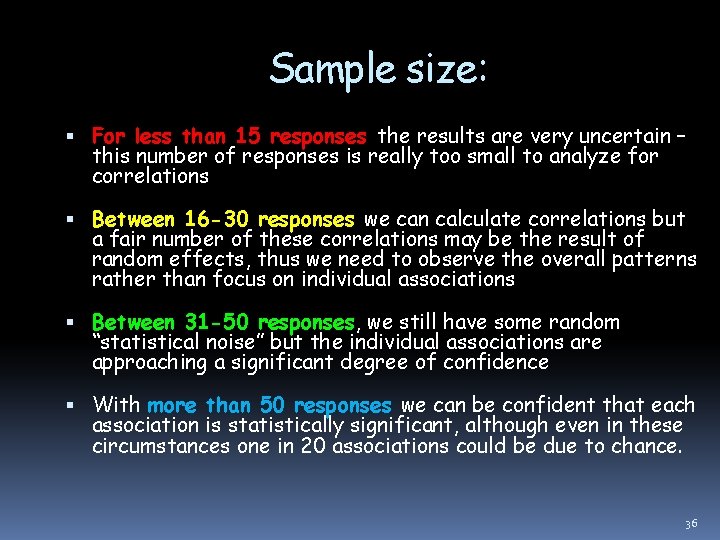 Sample size: For less than 15 responses the results are very uncertain – this