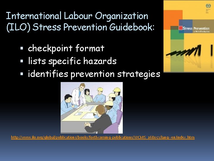 International Labour Organization (ILO) Stress Prevention Guidebook: checkpoint format lists specific hazards identifies prevention