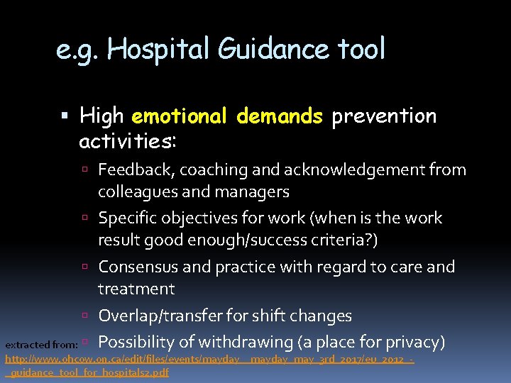 e. g. Hospital Guidance tool High emotional demands prevention activities: Feedback, coaching and acknowledgement