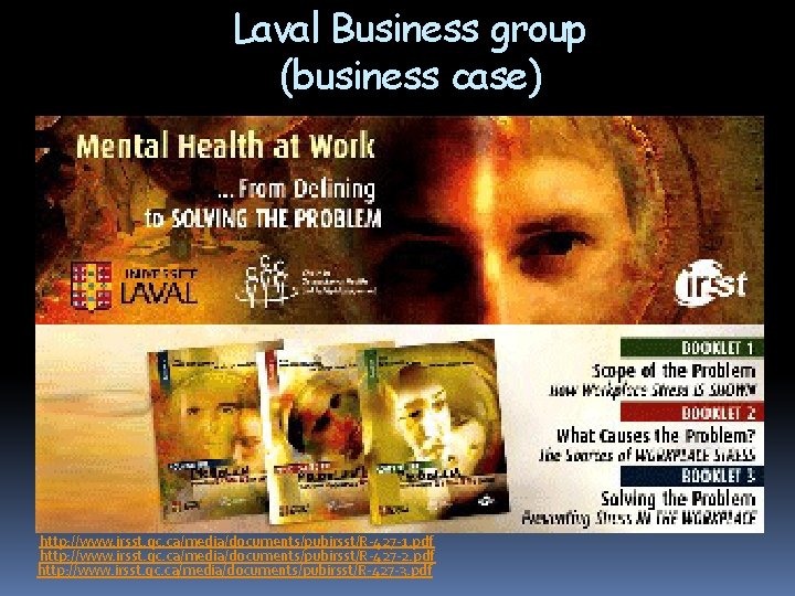 Laval Business group (business case) http: //www. irsst. qc. ca/media/documents/pubirsst/R-427 -1. pdf http: //www.