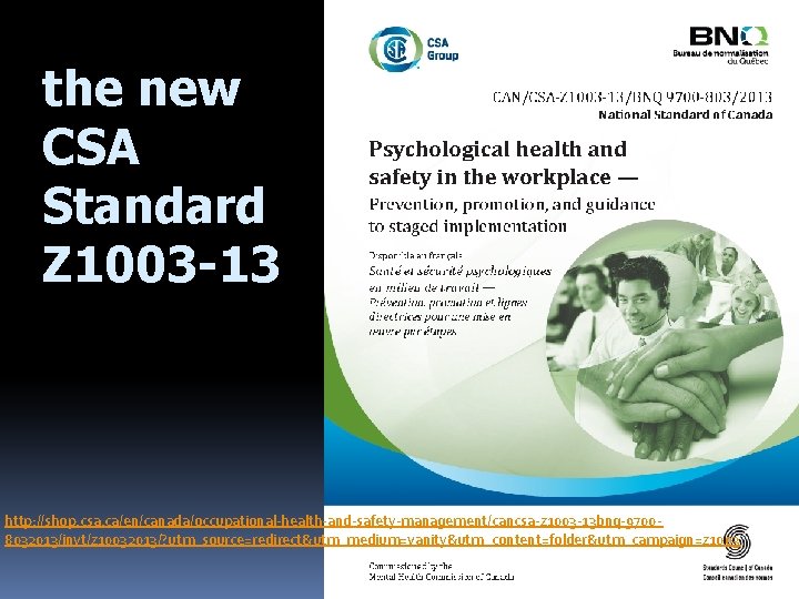 the new CSA Standard Z 1003 -13 http: //shop. csa. ca/en/canada/occupational-health-and-safety-management/cancsa-z 1003 -13 bnq-97008032013/invt/z
