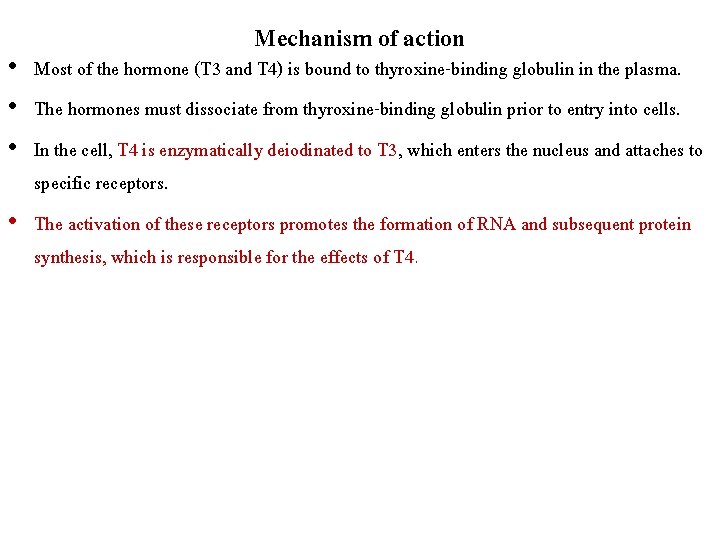 Mechanism of action • Most of the hormone (T 3 and T 4) is