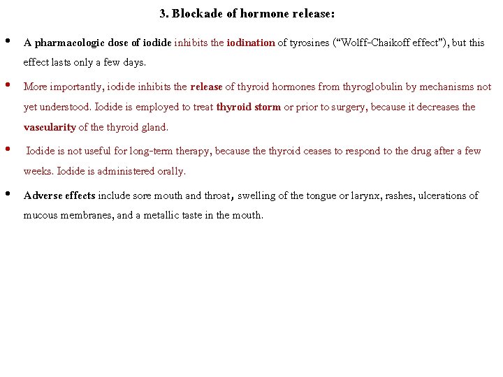 3. Blockade of hormone release: • A pharmacologic dose of iodide inhibits the iodination