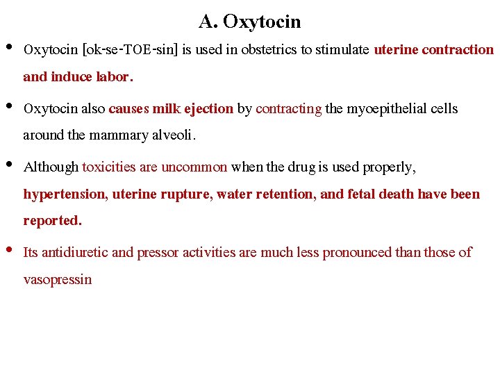 A. Oxytocin • Oxytocin [ok-se-TOE-sin] is used in obstetrics to stimulate uterine contraction and