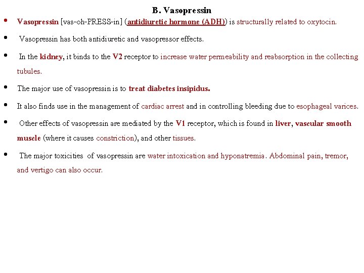 B. Vasopressin • Vasopressin [vas-oh-PRESS-in] (antidiuretic hormone (ADH)) is structurally related to oxytocin. •