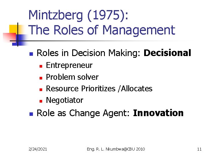 Mintzberg (1975): The Roles of Management n Roles in Decision Making: Decisional n n
