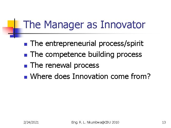 The Manager as Innovator n n The entrepreneurial process/spirit The competence building process The