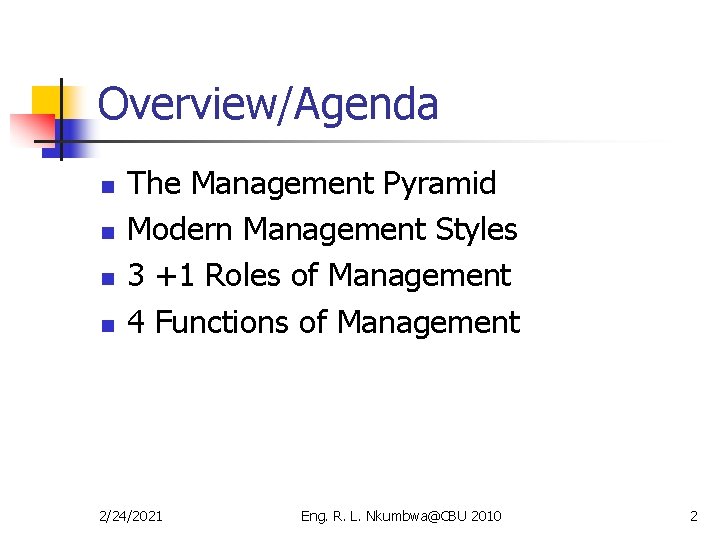 Overview/Agenda n n The Management Pyramid Modern Management Styles 3 +1 Roles of Management