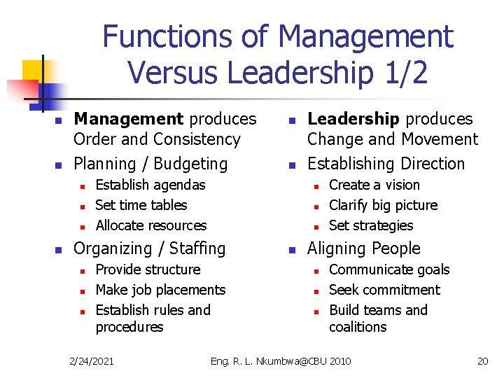 Functions of Management Versus Leadership 1/2 n n Management produces Order and Consistency Planning