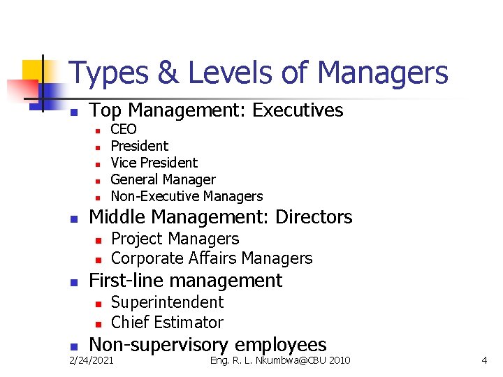 Types & Levels of Managers n Top Management: Executives n n n Middle Management: