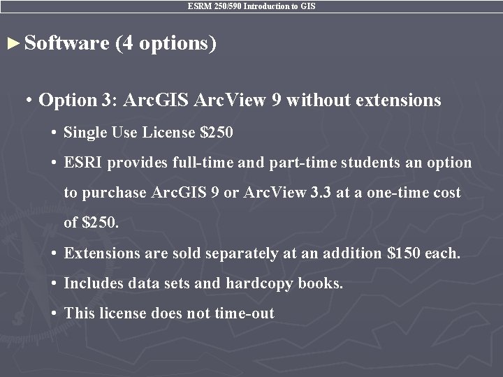 ESRM 250/590 Introduction to GIS ► Software (4 options) • Option 3: Arc. GIS