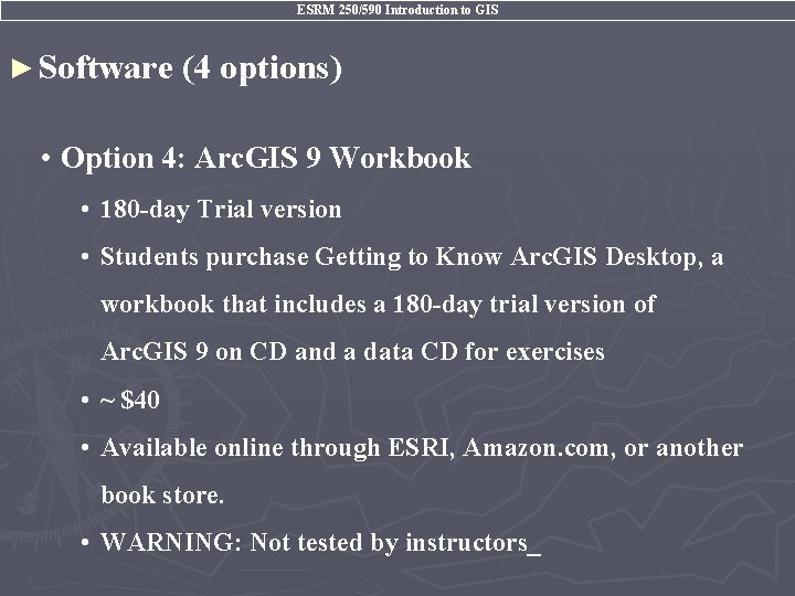 ESRM 250/590 Introduction to GIS ► Software (4 options) • Option 4: Arc. GIS