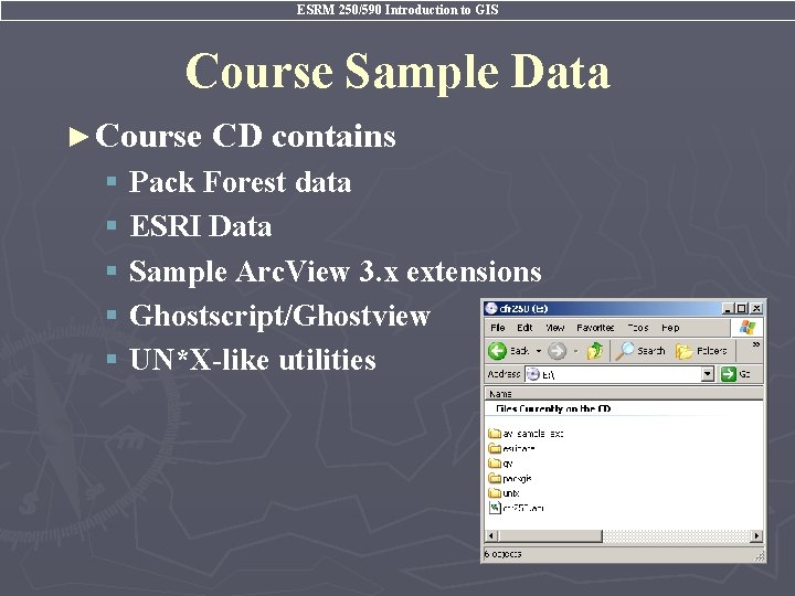 ESRM 250/590 Introduction to GIS Course Sample Data ► Course CD contains § Pack