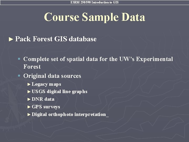 ESRM 250/590 Introduction to GIS Course Sample Data ► Pack Forest GIS database §