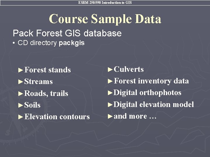 ESRM 250/590 Introduction to GIS Course Sample Data Pack Forest GIS database • CD