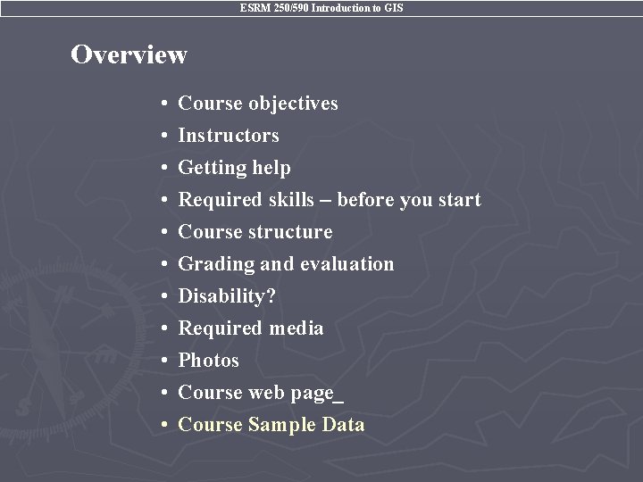 ESRM 250/590 Introduction to GIS Overview • • • Course objectives Instructors Getting help