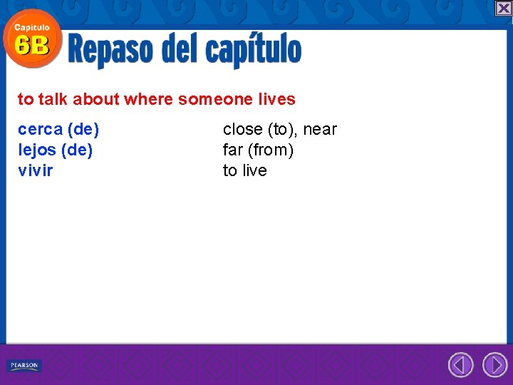 to talk about where someone lives cerca (de) lejos (de) vivir close (to), near
