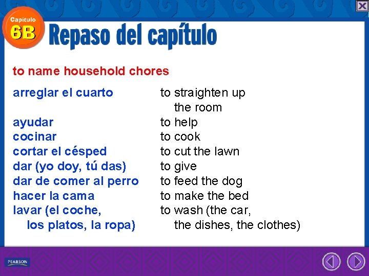 to name household chores arreglar el cuarto ayudar cocinar cortar el césped dar (yo