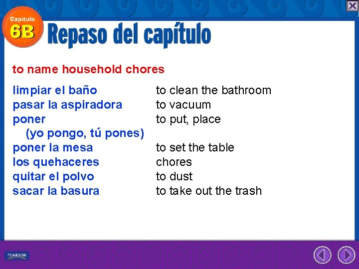 to name household chores limpiar el baño pasar la aspiradora poner (yo pongo, tú